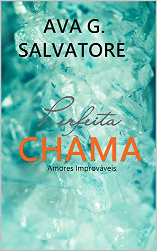 Livro PDF Perfeita CHAMA (Série Amores Improváveis Livro 2)