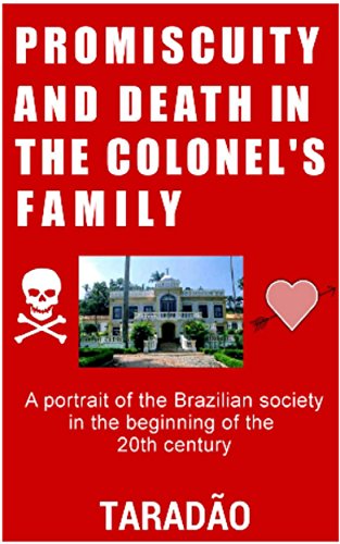 Livro PDF: Promiscuity and Death in the Colonel’s Family: A portrait of the Brazilian society in the beginning of the 20th Century