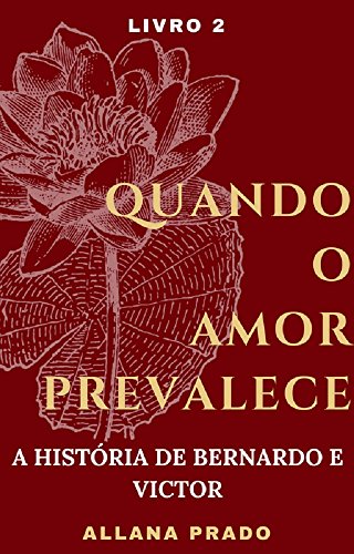 Livro PDF Quando O Amor Prevalece: A História de Bernardo e Victor