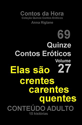 Capa do livro: Quinze Contos Eroticos 27 Elas são crentes, carentes, quentes… (Coleção Quinze Contos Eróticos) - Ler Online pdf