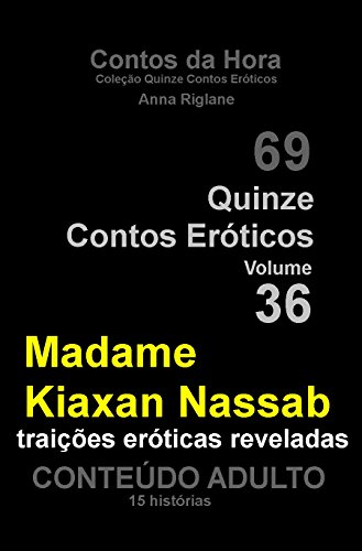 Capa do livro: Quinze Contos Eroticos 36 Madame Kiaxan Nassab… traições eróticas reveladas (Coleção Quinze Contos Eróticos) - Ler Online pdf