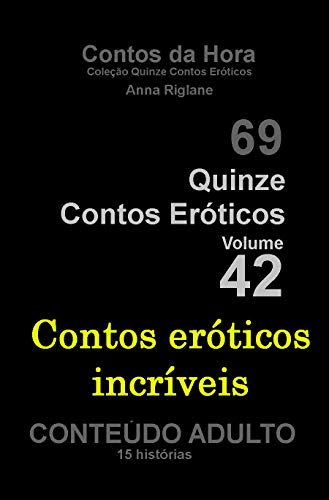 Livro PDF: Quinze Contos Eroticos 42 Contos eróticos incríveis (Coleção Quinze Contos Eroticos)