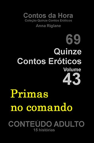 Capa do livro: Quinze Contos Eroticos 43 Primas no comando (Coleção Quinze Contos Eróticos) - Ler Online pdf