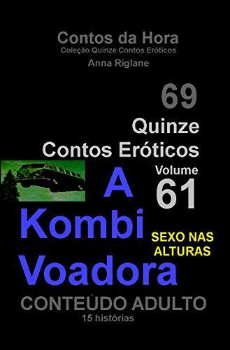 Livro PDF Quinze Contos Eroticos 61 A Kombi Voadora… sexo nas alturas (Coleção Quinze Contos Eróticos)