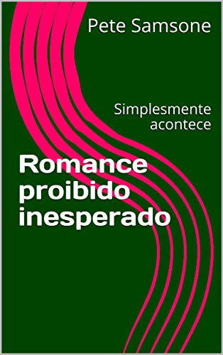 Livro PDF Romance proibido inesperado: Simplesmente acontece