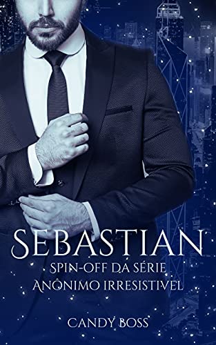 Capa do livro: Sebastian: Anônimo Irresistível - Ler Online pdf