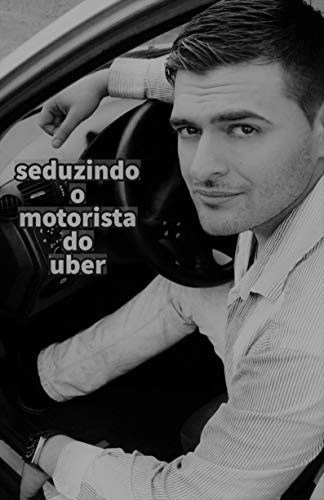 Capa do livro: seduzindo o motorista do uber - Ler Online pdf