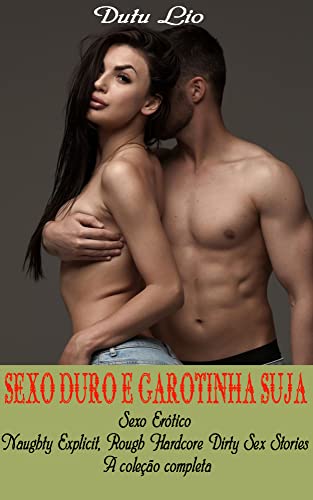 Livro PDF: Sexo duro e garotinha suja: Sexo Erótico | Naughty Explicit, Rough Hardcore Dirty Sex Stories | A coleção completa