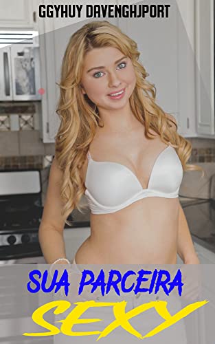 Livro PDF: Sua parceira sexy: Sex Women New Stories, Steamy Romance Collection (A Best Friends to Lovers Second Chance Romance)