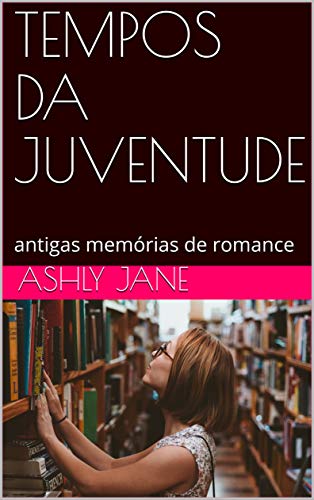Capa do livro: TEMPOS DA JUVENTUDE: antigas memórias de romance - Ler Online pdf