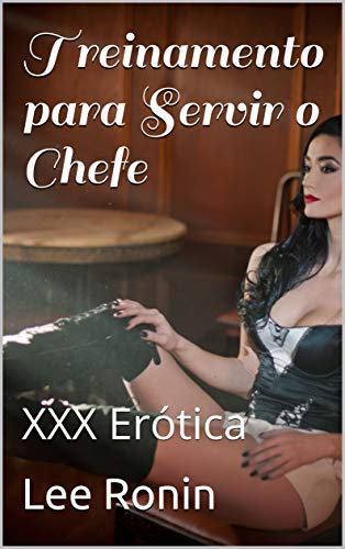 Livro PDF: Treinamento para Servir o Chefe: XXX Erótica