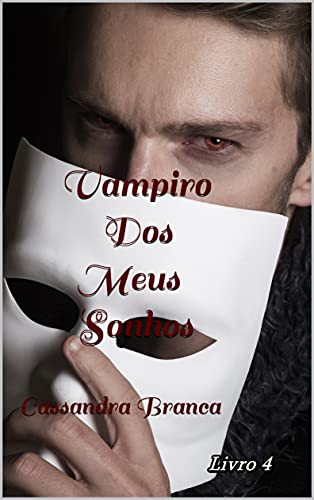 Capa do livro: Vampiro dos meus Sonhos: Cassandra Branca - Ler Online pdf