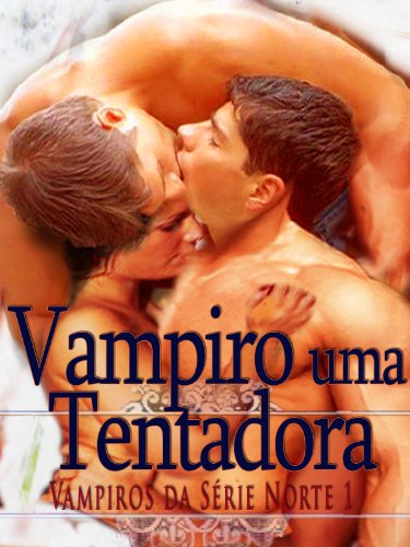 Capa do livro: Vampiro uma Tentadora (Vampiros da Série Norte Livro 1) - Ler Online pdf