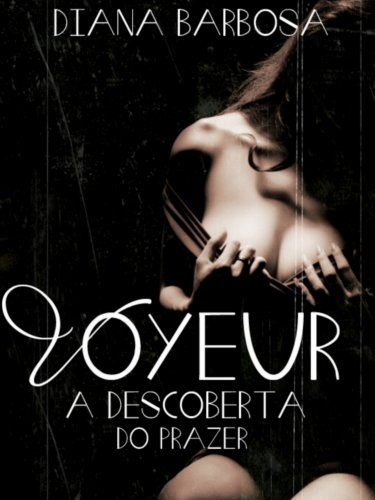 Capa do livro: Voyeur – A descoberta do prazer - Ler Online pdf