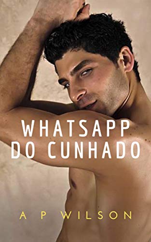 Livro PDF: Whatsapp do Cunhado [Conto Erótico] (A P Wilson)