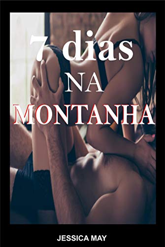Capa do livro: 7 Dias na Montanha: Sexo Sedução - Ler Online pdf