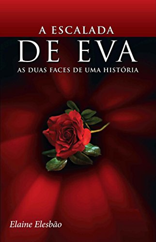Capa do livro: A Escalada de Eva I: As Duas Faces de Uma História (Trilogia A Escalada de Eva Livro 1) - Ler Online pdf
