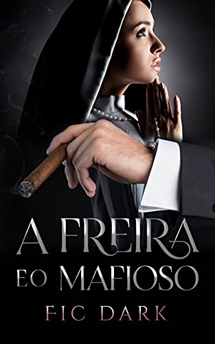 Capa do livro: A freira e o mafioso: Romance Dark - Ler Online pdf