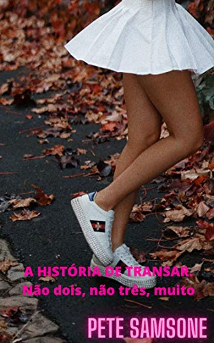 Capa do livro: A HISTÓRIA DE TRANSAR.: Não dois, não três, muito - Ler Online pdf
