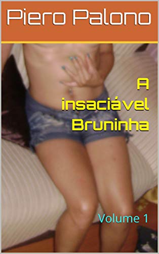 Capa do livro: A insaciável Bruninha: Volume 1 - Ler Online pdf