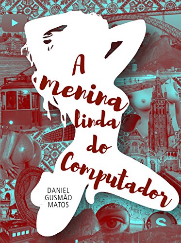 Capa do livro: A Menina Linda do Computador: Um Romance Virtual Erótico-musical - Ler Online pdf