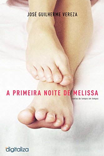 Capa do livro: A Primeira Noite de Melissa: Contos de Tempos em Tempos - Ler Online pdf