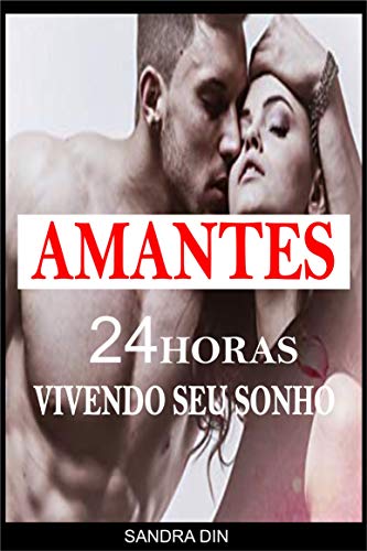 Capa do livro: Amantes 24 Horas Vivendo seus Sonhos: Sexo e Romance - Ler Online pdf