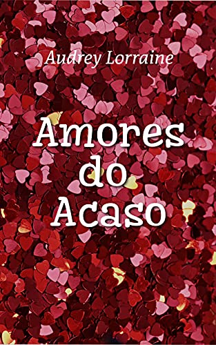 Capa do livro: Amores do Acaso - Ler Online pdf