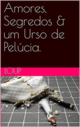 Capa do livro: Amores, Segredos & um Urso de Pelúcia. - Ler Online pdf