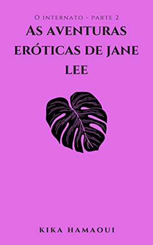 Capa do livro: As Aventuras Eróticas de Jane Lee: O internato: Parte 2 - Ler Online pdf