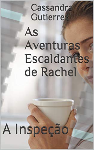 Capa do livro: As Aventuras Escaldantes de Rachel: A Inspeção - Ler Online pdf