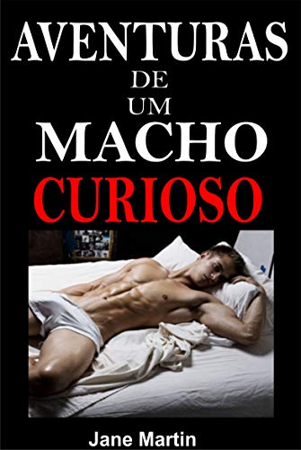 Livro PDF: Aventuras de um Macho Curioso: Conto Erótico Sexo Gay