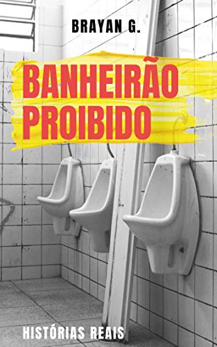 Capa do livro: BANHEIRÃO PROIBIDO : Histórias reais - Ler Online pdf