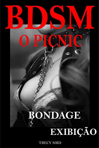 Livro PDF: BDSM o PICNIC : Sexo BDSM bondage e exibição