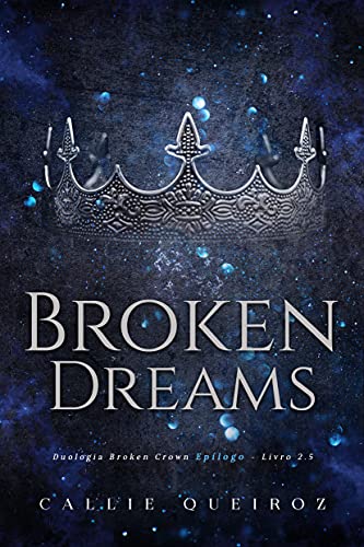Capa do livro: Broken Dreams: Epílogo (Broken Crown) - Ler Online pdf
