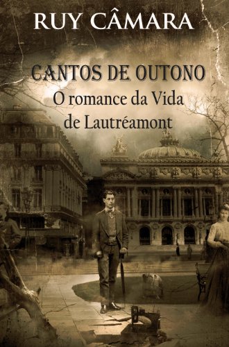 Capa do livro: CANTOS DE OUTONO, ROMANCE DA VIDA DE LAUTRÉAMONT - Ler Online pdf