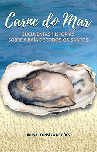 Capa do livro: Carne do Mar: Suculentas Histórias Sobre a Baía de Todos-Os-Santos - Ler Online pdf