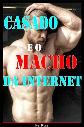 Capa do livro: Casado e o Macho da Internet: Sexo Gay e Corno - Ler Online pdf