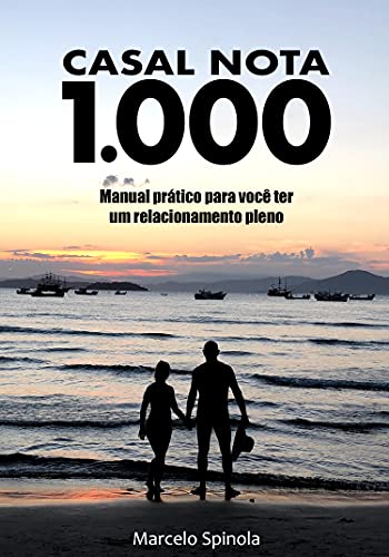 Capa do livro: Casal Nota 1000: Manual prático para você ter um relacionamento pleno - Ler Online pdf