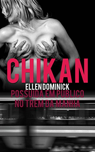 Capa do livro: Chikan: Possuída em Público no Trem da Manhã - Ler Online pdf