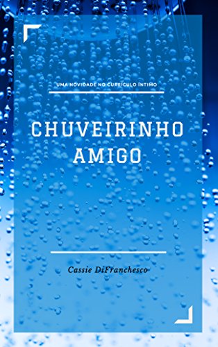 Capa do livro: Chuveirinho Amigo: Uma novidade no curriculo íntimo - Ler Online pdf