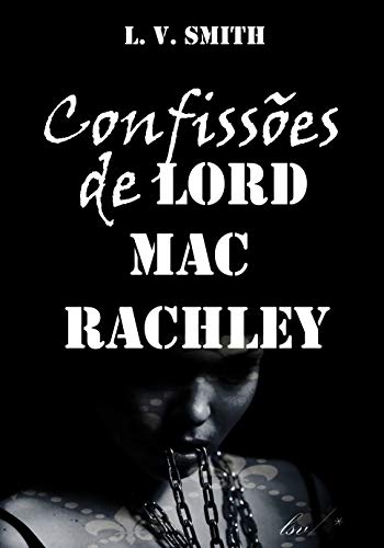 Capa do livro: CONFISSÕES DE LORD MAC RACHLEY: FÚRIA E LUXÚRIA – THRILLER ERÓTICO – SHORT STORY - Ler Online pdf