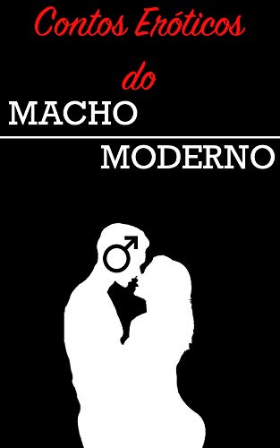 Livro PDF: Contos Eróticos do Macho Moderno: 8 crônicas sinceras sobre a libido masculina