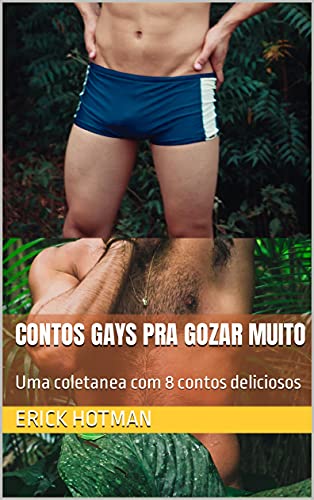 Livro PDF: Contos gays pra gozar muito: Uma coletanea com 8 contos deliciosos