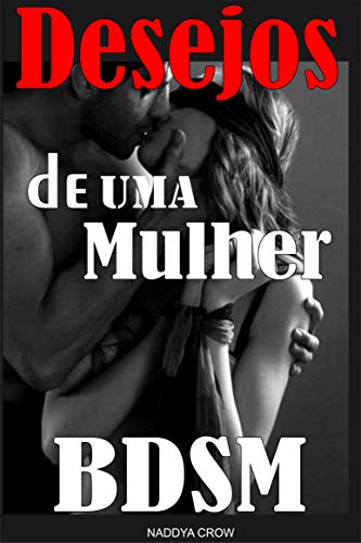 Capa do livro: Desejos de um Mulher BDSM: Sexo Bdsm - Ler Online pdf