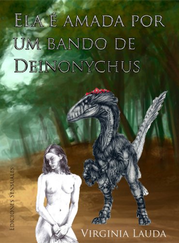 Capa do livro: Ela é amada por um bando de Deinonychus: Uma história de amor e sexo entre uma mulher ea besta mais poderoso da terra. (Porno dinossauro) - Ler Online pdf