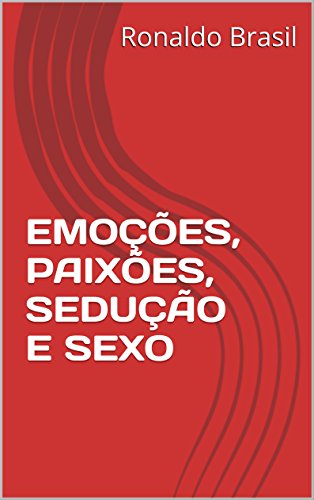 Capa do livro: EMOÇÕES, PAIXÕES, SEDUÇÃO E SEXO - Ler Online pdf