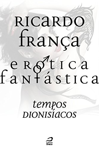 Capa do livro: Erótica Fantástica – Tempos dionisíacos (Contos do Dragão) - Ler Online pdf