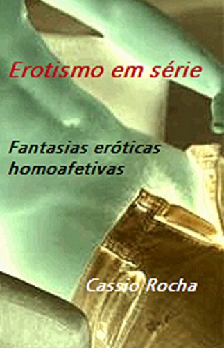 Capa do livro: Erotismo em série: Fantasias eróticas homoafetivas - Ler Online pdf