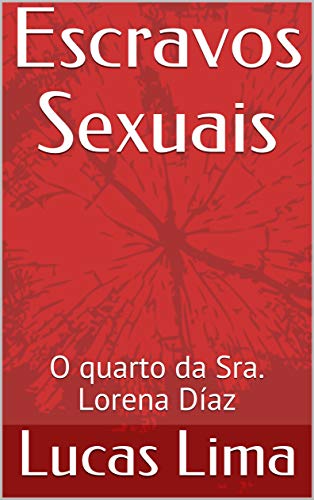 Capa do livro: Escravos Sexuais: O quarto da Sra. Lorena Díaz - Ler Online pdf